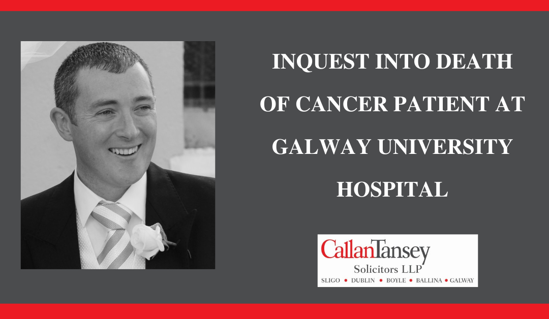 Inquest into cancer patients death in a Galway hospital