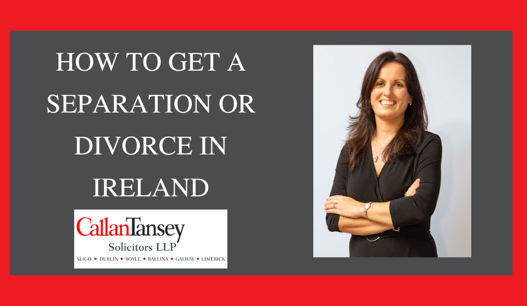 How To Get A Separation or Divorce In Ireland