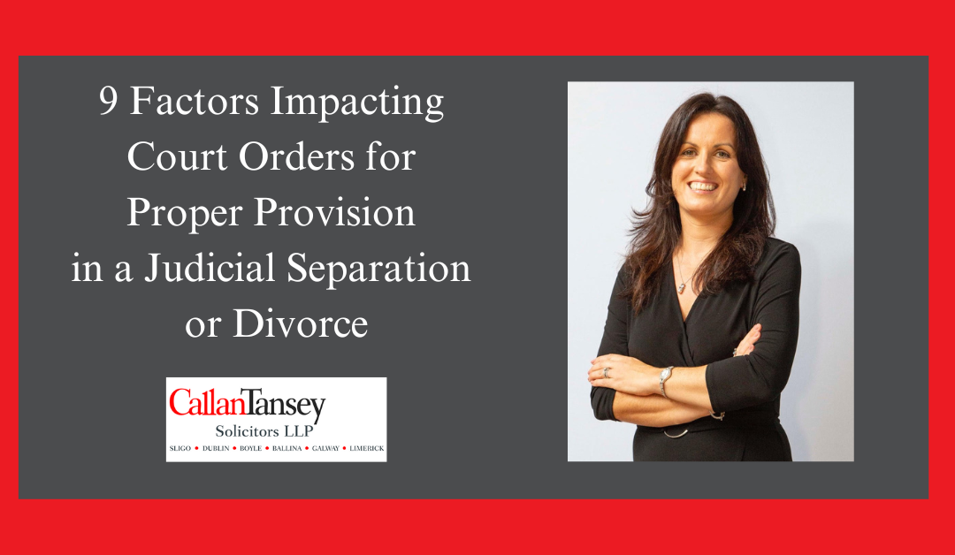 9 Factors Impacting Court Orders for Proper Provision in a Judicial Separation or Divorce